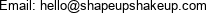 Email: hello@shapeupshakeup.com 