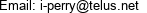 Email: i-perry@telus.net 