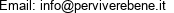 Email: info@perviverebene.it 