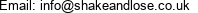 Email: info@shakeandlose.co.uk 