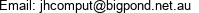 Email: jhcomput@bigpond.net.au 