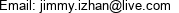 Email: jimmy.izhan@live.com 