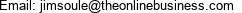 Email: jimsoule@theonlinebusiness.com 