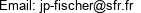 Email: jp-fischer@sfr.fr 