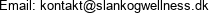 Email: kontakt@slankogwellness.dk 