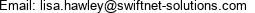 Email: lisa.hawley@swiftnet-solutions.com 