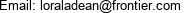 Email: loraladean@frontier.com 