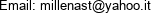 Email: millenast@yahoo.it 
