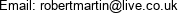 Email: robertmartin@live.co.uk 