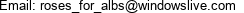 Email: roses_for_albs@windowslive.com 