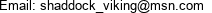 Email: shaddock_viking@msn.com 