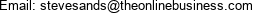 Email: stevesands@theonlinebusiness.com 