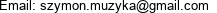 Email: szymon.muzyka@gmail.com 