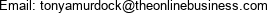 Email: tonyamurdock@theonlinebusiness.com 