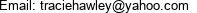 Email: traciehawley@yahoo.com 