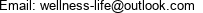 Email: wellness-life@outlook.com 