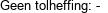 Geen tolheffing: - 