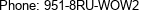 Phone: 951-8RU-WOW2